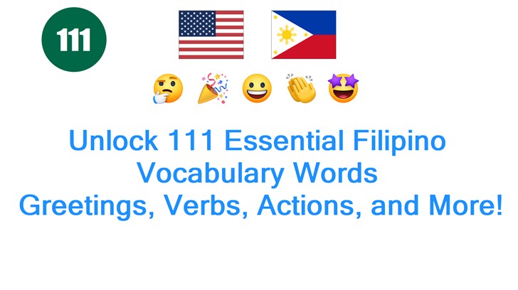 Unlock 111 Essential Filipino Vocabulary Words: Greetings, Verbs, Actions, and More!